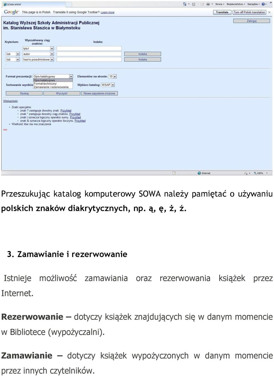 Zamawianie i rezerwowanie Istnieje możliwość zamawiania oraz rezerwowania książek przez Internet.