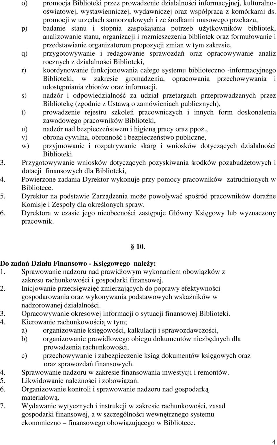 oraz formułowanie i przedstawianie organizatorom propozycji zmian w tym zakresie, q) przygotowywanie i redagowanie sprawozdań oraz opracowywanie analiz rocznych z działalności Biblioteki, r)