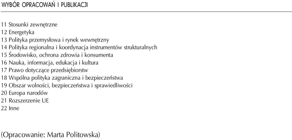 informacja, edukacja i kultura 17 Prawo dotycz¹ce przedsiêbiorstw 18 Wspólna polityka zagraniczna i bezpieczeñstwa 19