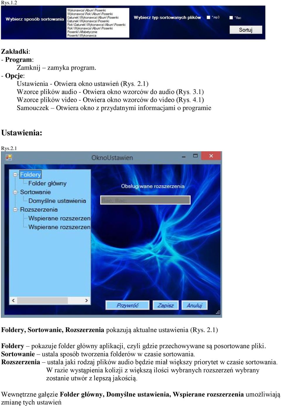 folder główny aplikacji, czyli gdzie przechowywane są posortowane pliki Sortowanie ustala sposób tworzenia folderów w czasie sortowania Rozszerzenia ustala jaki rodzaj plików audio będzie miał