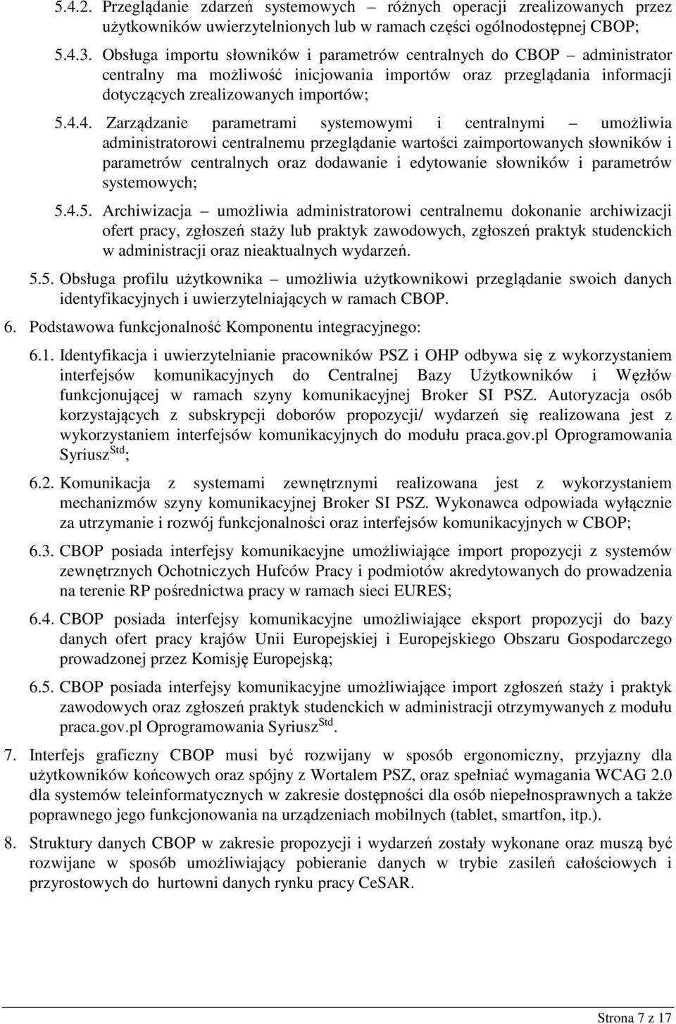 4. Zarządzanie parametrami systemowymi i centralnymi umożliwia administratorowi centralnemu przeglądanie wartości zaimportowanych słowników i parametrów centralnych oraz dodawanie i edytowanie