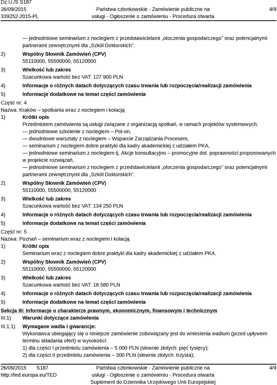 jednodniowe szkolenie z noclegiem Pol-on, dwudniowe warsztaty z noclegiem Wsparcie Zarządzania Procesem, seminarium z noclegiem dobre praktyki dla kadry akademickiej z udziałem PKA, jednodniowe