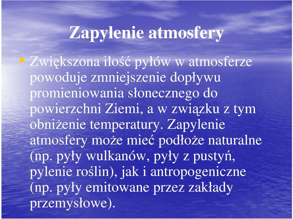 temperatury. Zapylenie atmosfery moŝe mieć podłoŝe naturalne (np.