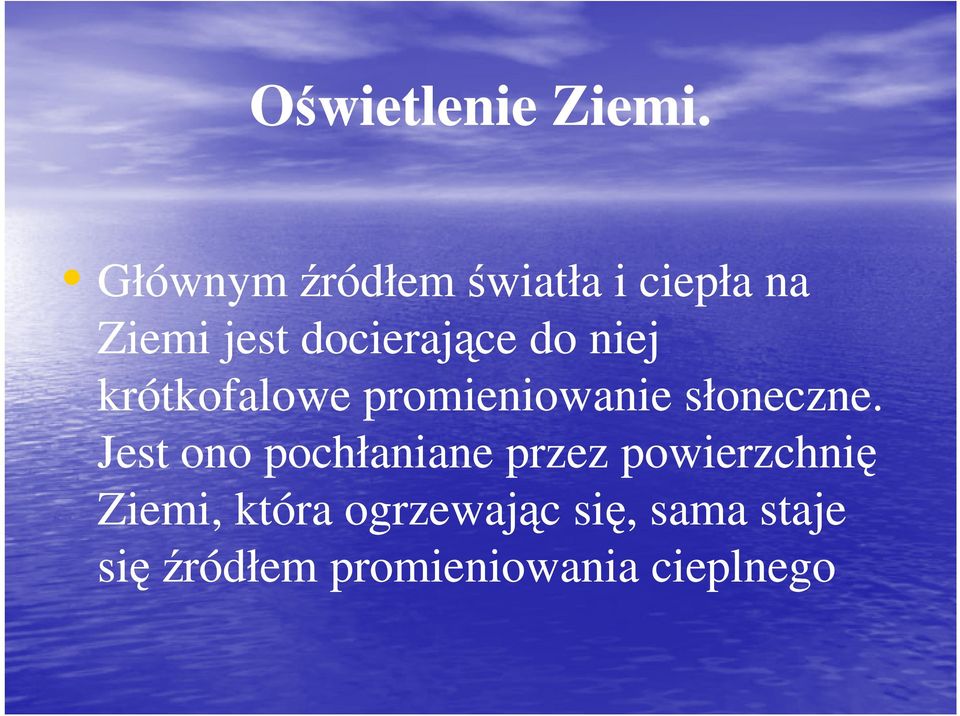 do niej krótkofalowe promieniowanie słoneczne.