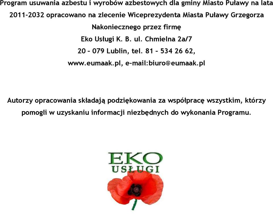 Chmielna 2a/7 20 079 Lublin, tel. 81 534 26 62, www.eumaak.pl, e-mail:biuro@eumaak.