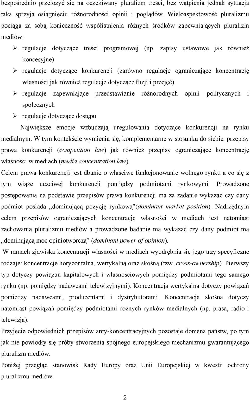 zapisy ustawowe jak również koncesyjne) regulacje dotyczące konkurencji (zarówno regulacje ograniczające koncentrację własności jak również regulacje dotyczące fuzji i przejęć) regulacje zapewniające