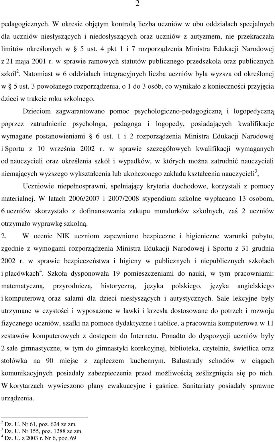 4 pkt 1 i 7 rozporządzenia Ministra Edukacji Narodowej z 21 maja 2001 r. w sprawie ramowych statutów publicznego przedszkola oraz publicznych szkół 2.