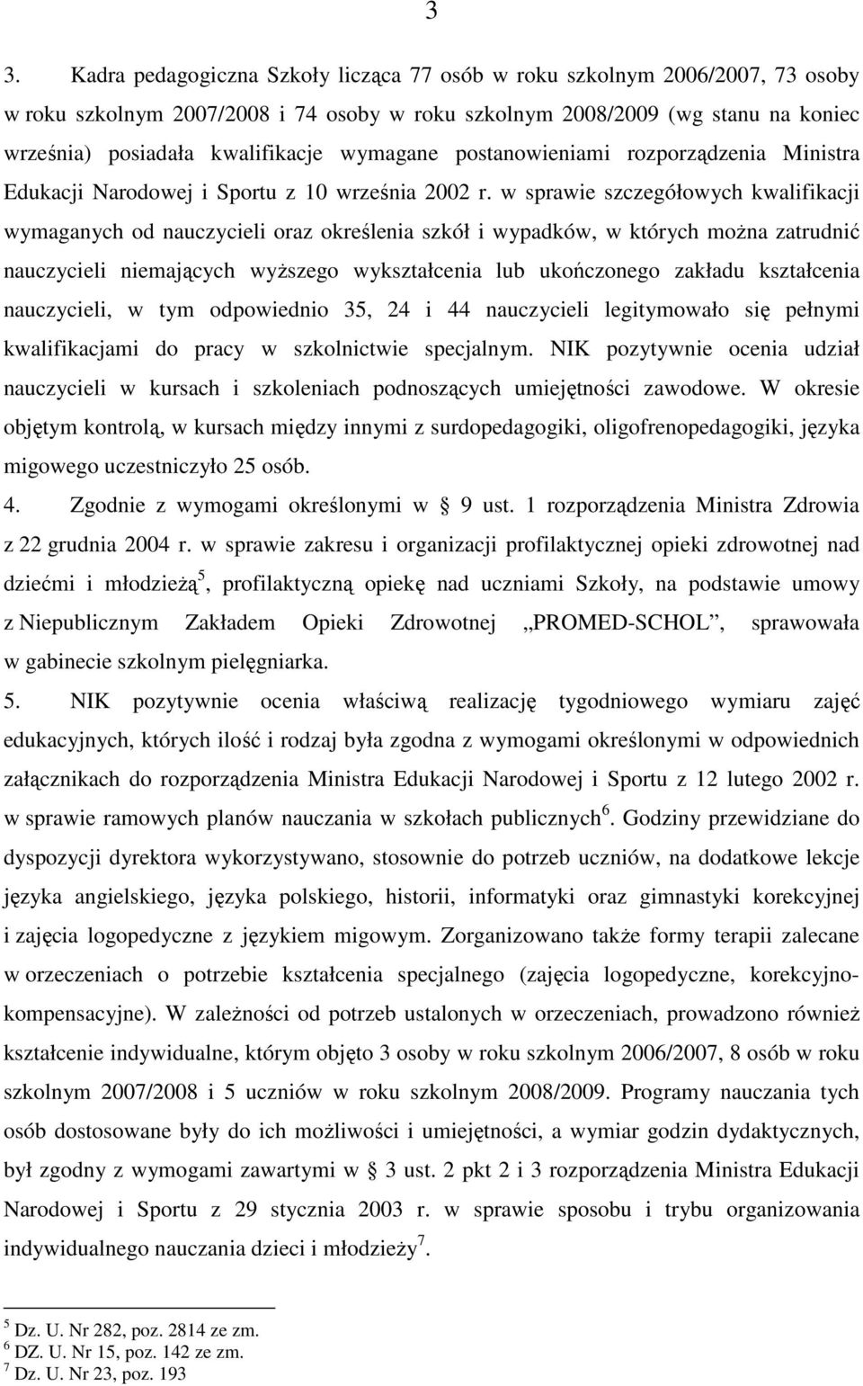 w sprawie szczegółowych kwalifikacji wymaganych od nauczycieli oraz określenia szkół i wypadków, w których moŝna zatrudnić nauczycieli niemających wyŝszego wykształcenia lub ukończonego zakładu