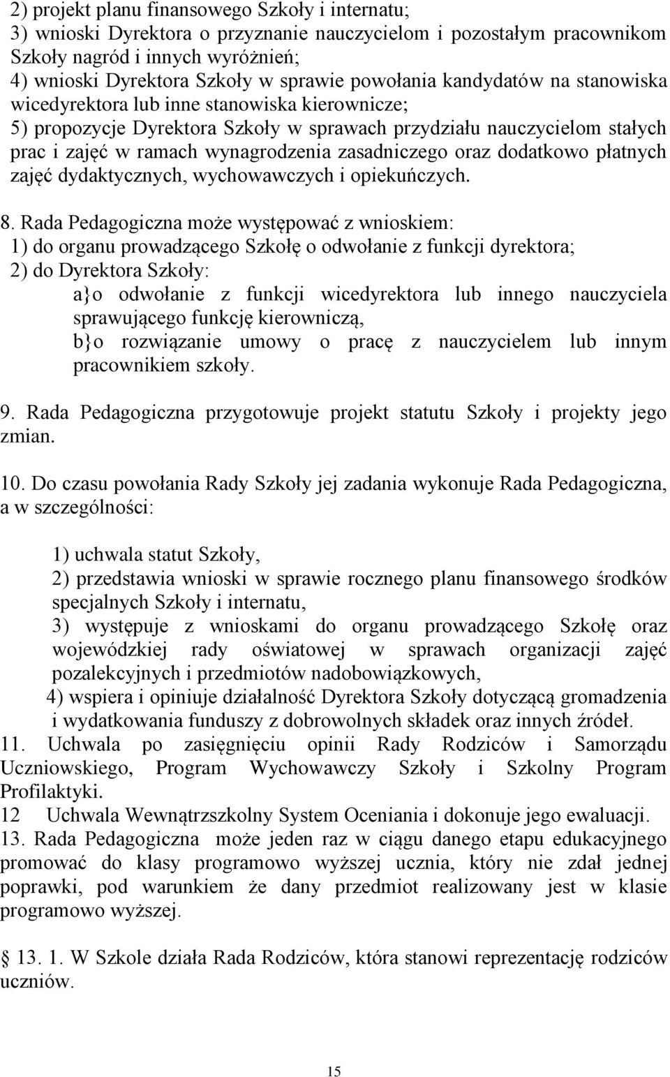 zasadniczego oraz dodatkowo płatnych zajęć dydaktycznych, wychowawczych i opiekuńczych. 8.