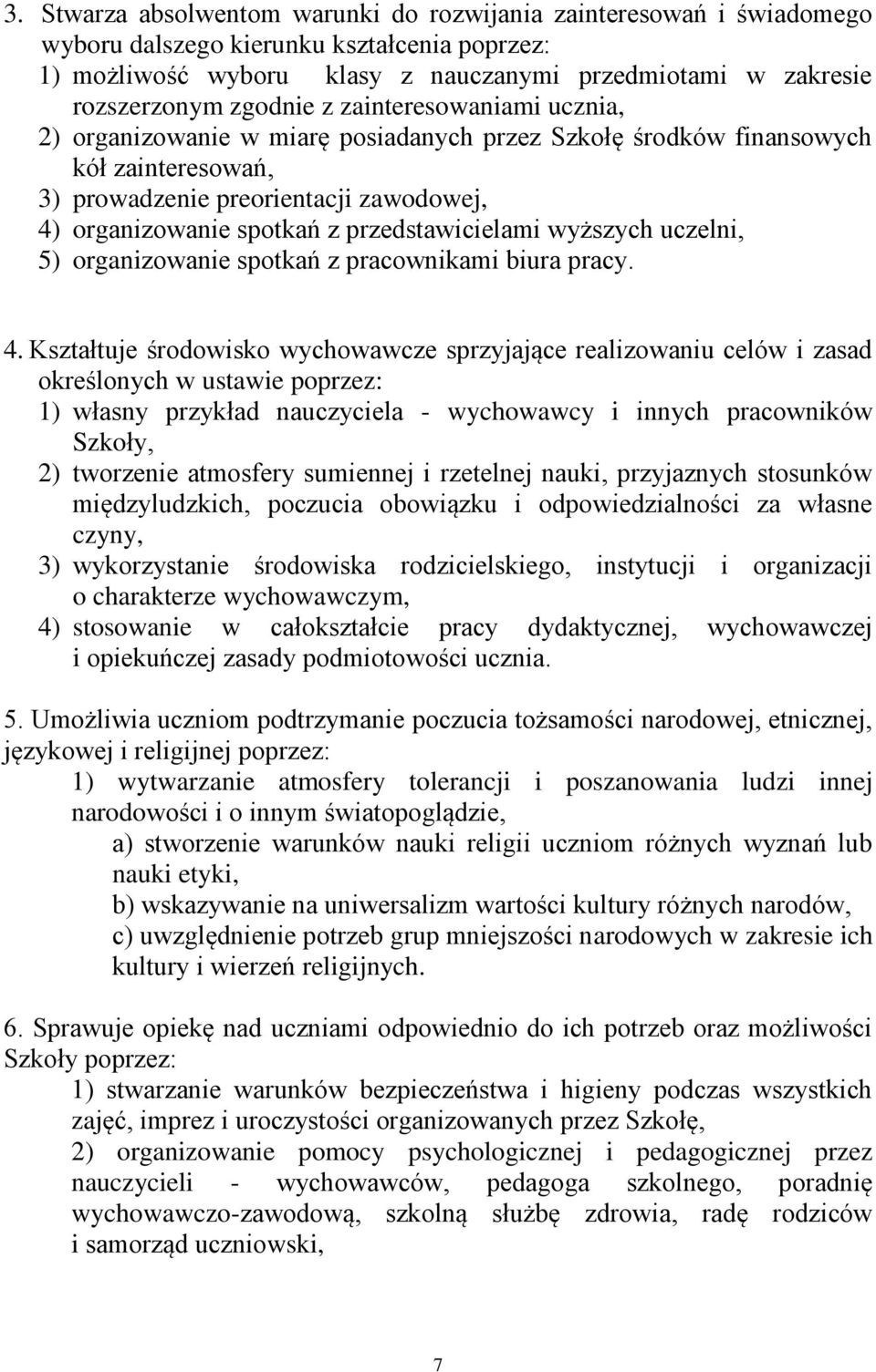 przedstawicielami wyższych uczelni, 5) organizowanie spotkań z pracownikami biura pracy. 4.