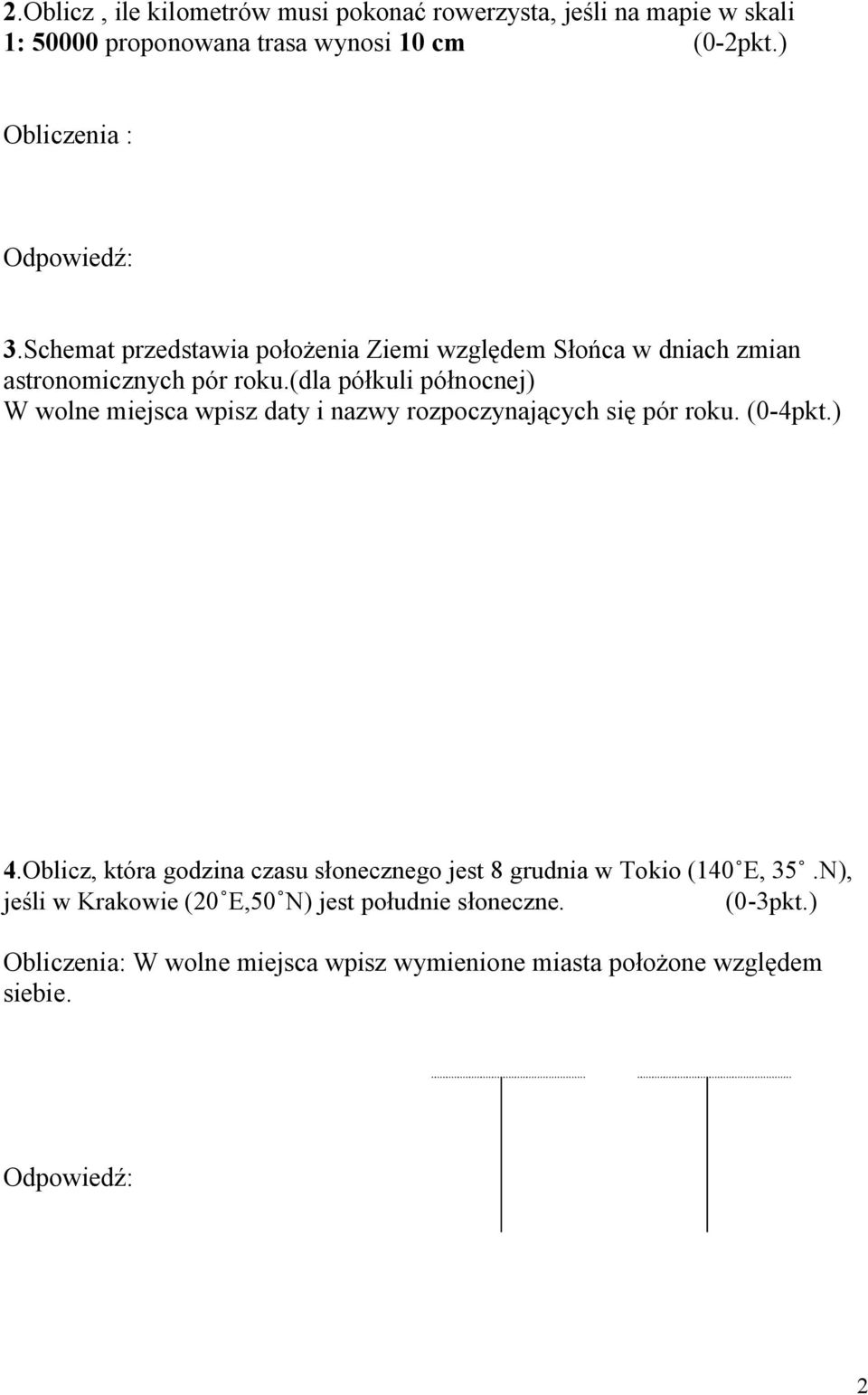 (dla półkuli północnej) W wolne miejsca wpisz daty i nazwy rozpoczynających się pór roku. (0-4pkt.) 4.