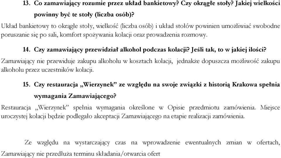 Czy zamawiający przewidział alkohol podczas kolacji? Jeśli tak, to w jakiej ilości?