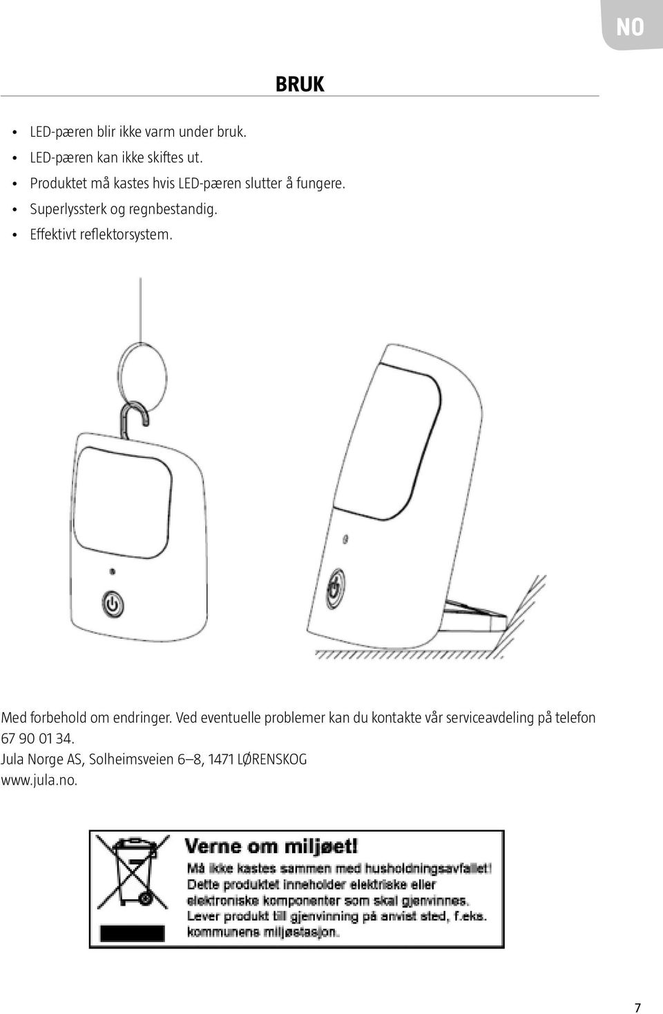 Effektivt reflektorsystem. Med forbehold om endringer.