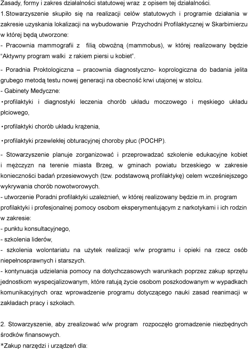 Pracownia mammografii z filią obwoźną (mammobus), w której realizowany będzie Aktywny program walki z rakiem piersi u kobiet.