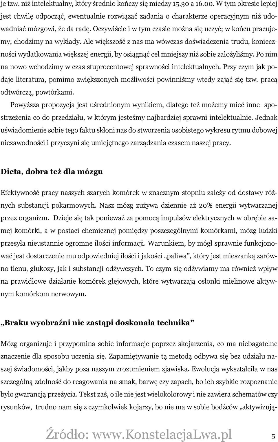 Oczywiście i w tym czasie można się uczyć; w końcu pracujemy, chodzimy na wykłady.