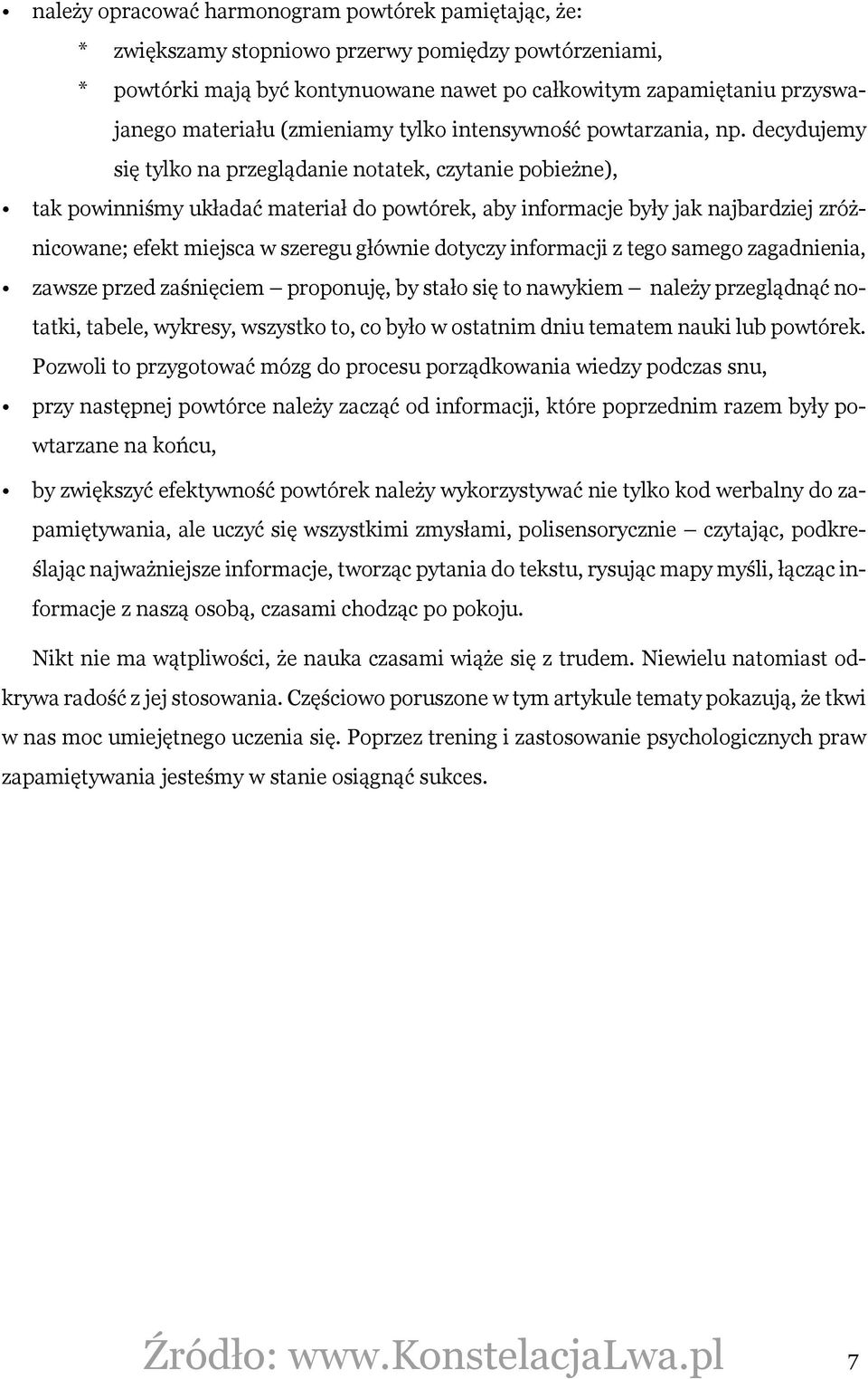 decydujemy się tylko na przeglądanie notatek, czytanie pobieżne), tak powinniśmy układać materiał do powtórek, aby informacje były jak najbardziej zróżnicowane; efekt miejsca w szeregu głównie