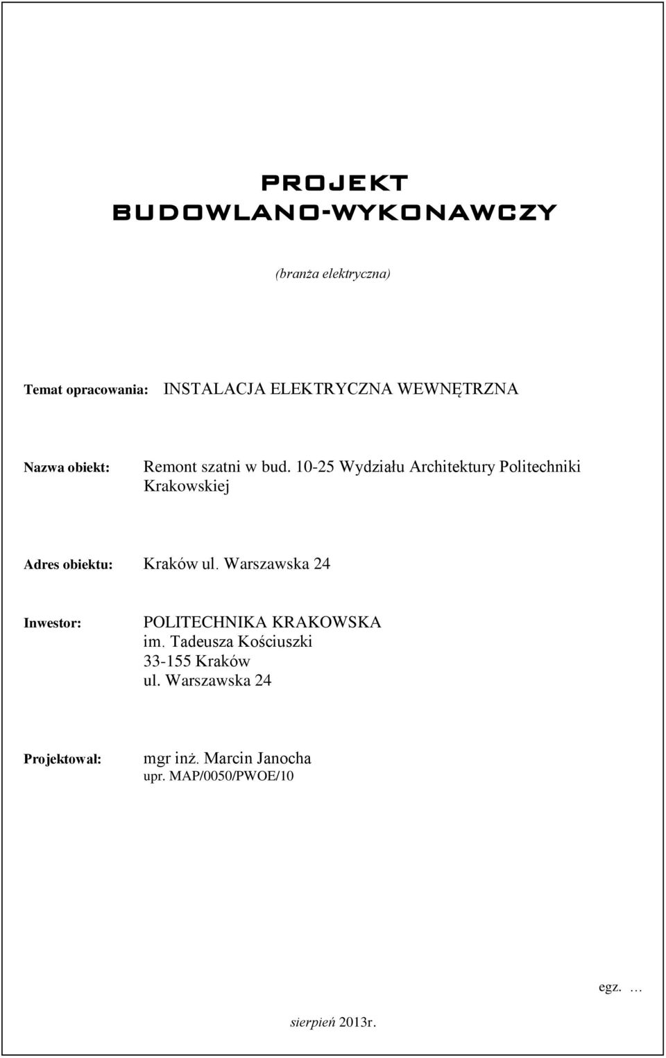 10-25 Wydziału Architektury Politechniki Krakowskiej Adres obiektu: Kraków ul.