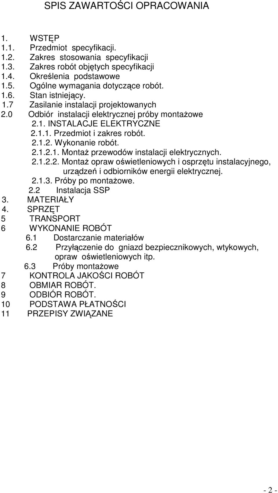 2.1.2. Wykonanie robót. 2.1.2.1. Montaż przewodów instalacji elektrycznych. 2.1.2.2. Montaż opraw oświetleniowych i osprzętu instalacyjnego, urządzeń i odbiorników energii elektrycznej. 2.1.3.