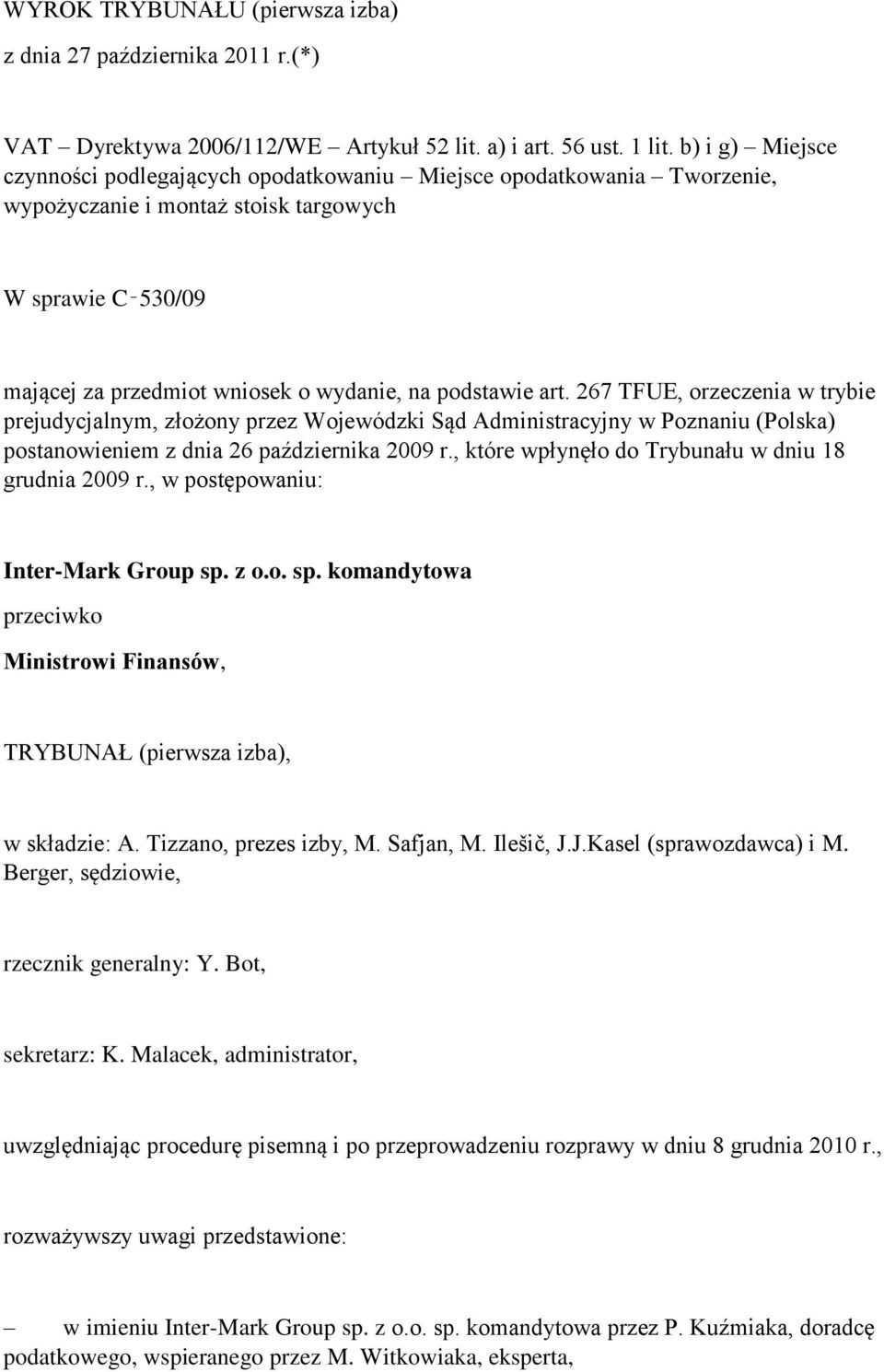 art. 267 TFUE, orzeczenia w trybie prejudycjalnym, złożony przez Wojewódzki Sąd Administracyjny w Poznaniu (Polska) postanowieniem z dnia 26 października 2009 r.