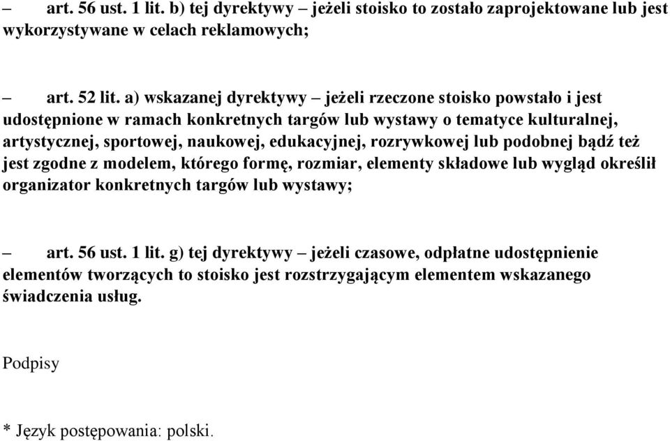 naukowej, edukacyjnej, rozrywkowej lub podobnej bądź też jest zgodne z modelem, którego formę, rozmiar, elementy składowe lub wygląd określił organizator konkretnych targów