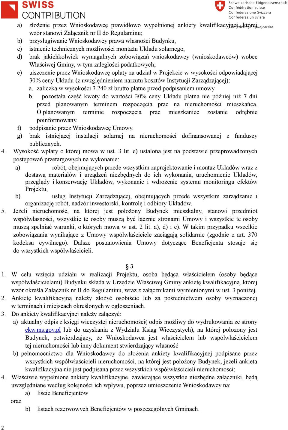 Wnioskodawcę opłaty za udział w Projekcie w wysokości odpowiadającej 30% ceny Układu (z uwzględnieniem narzutu kosztów Instytucji Zarządzającej): a.