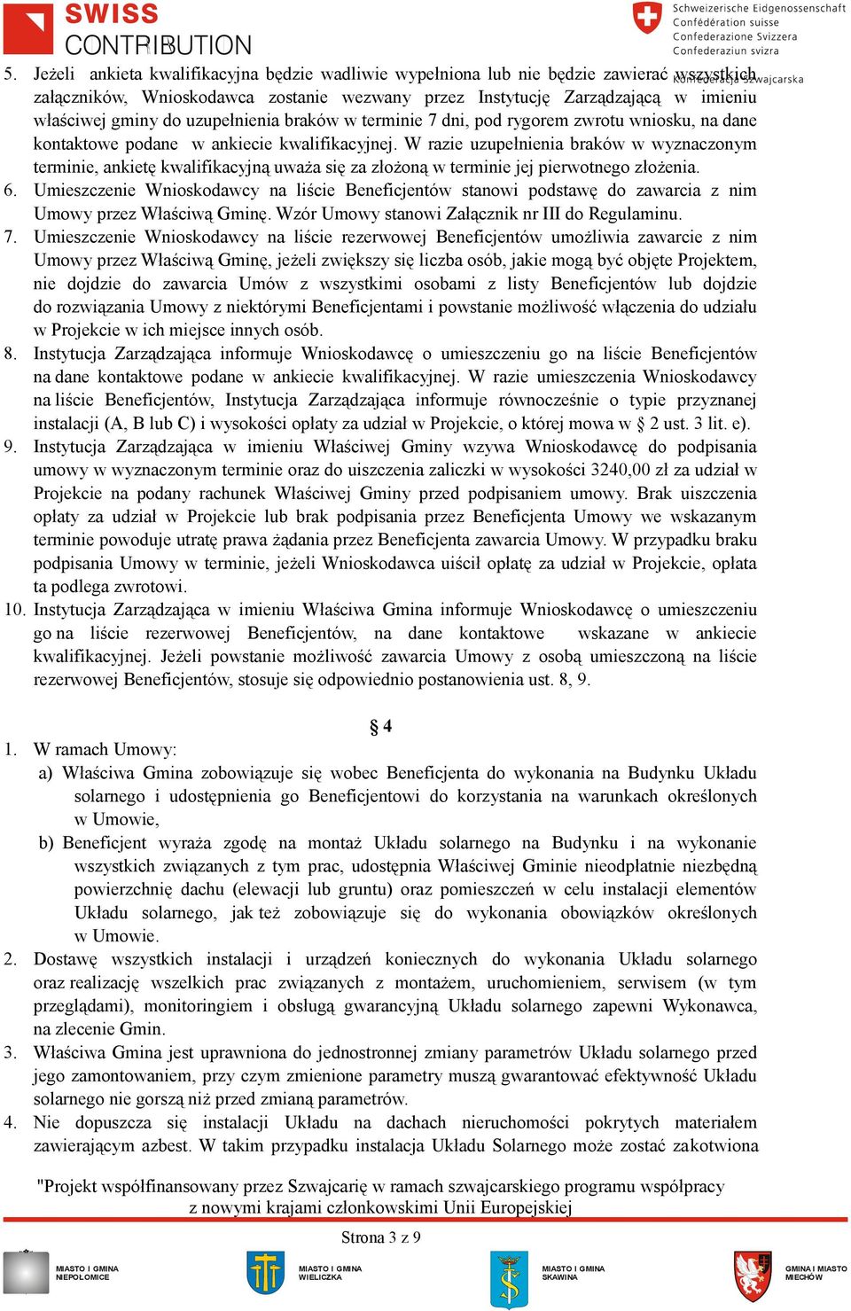 W razie uzupełnienia braków w wyznaczonym terminie, ankietę kwalifikacyjną uważa się za złożoną w terminie jej pierwotnego złożenia. 6.