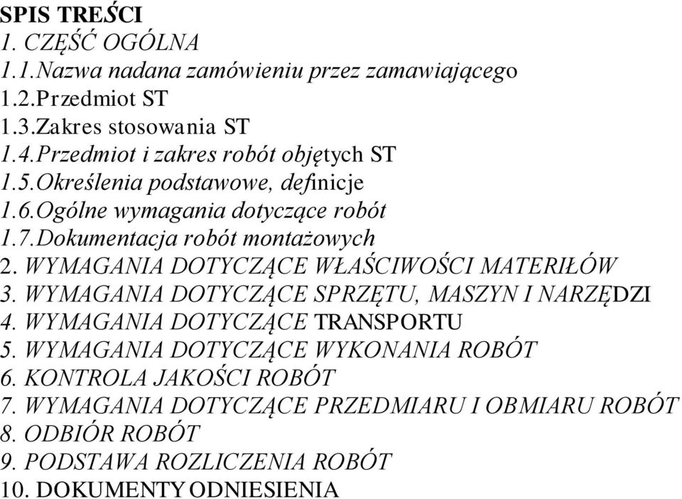 Dokumentacja robót montażowych 2. WYMAGANIA DOTYCZĄCE WŁAŚCIWOŚCI MATERIŁÓW 3. WYMAGANIA DOTYCZĄCE SPRZĘTU, MASZYN I NARZĘDZI 4.