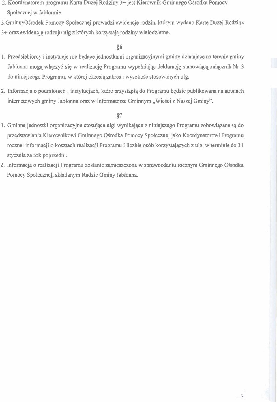 GminnyOSrodek Pomocy Spolecznej prowadzi ewidencjp rodzin, kt6rym wydano Kartp DUej Rodziny 3+ oraz ewidencjp rodzaju ulg z ktbrych korzystajq rodziny wielodzietne. 56 1.