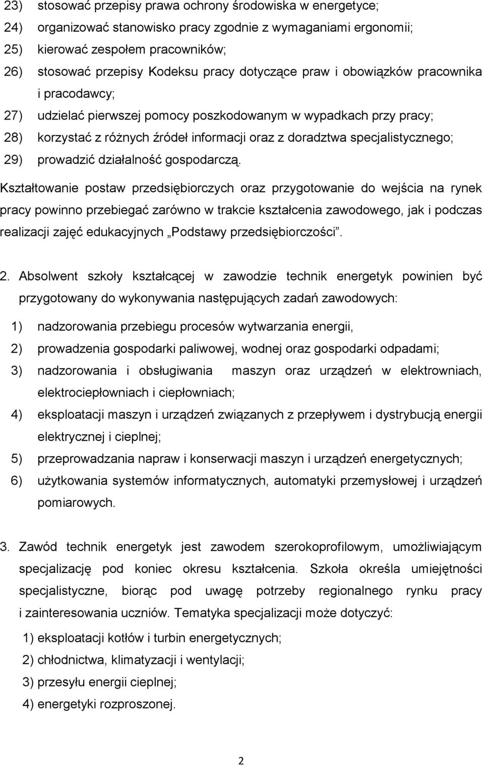 29) prowadzić działalność gospodarczą.