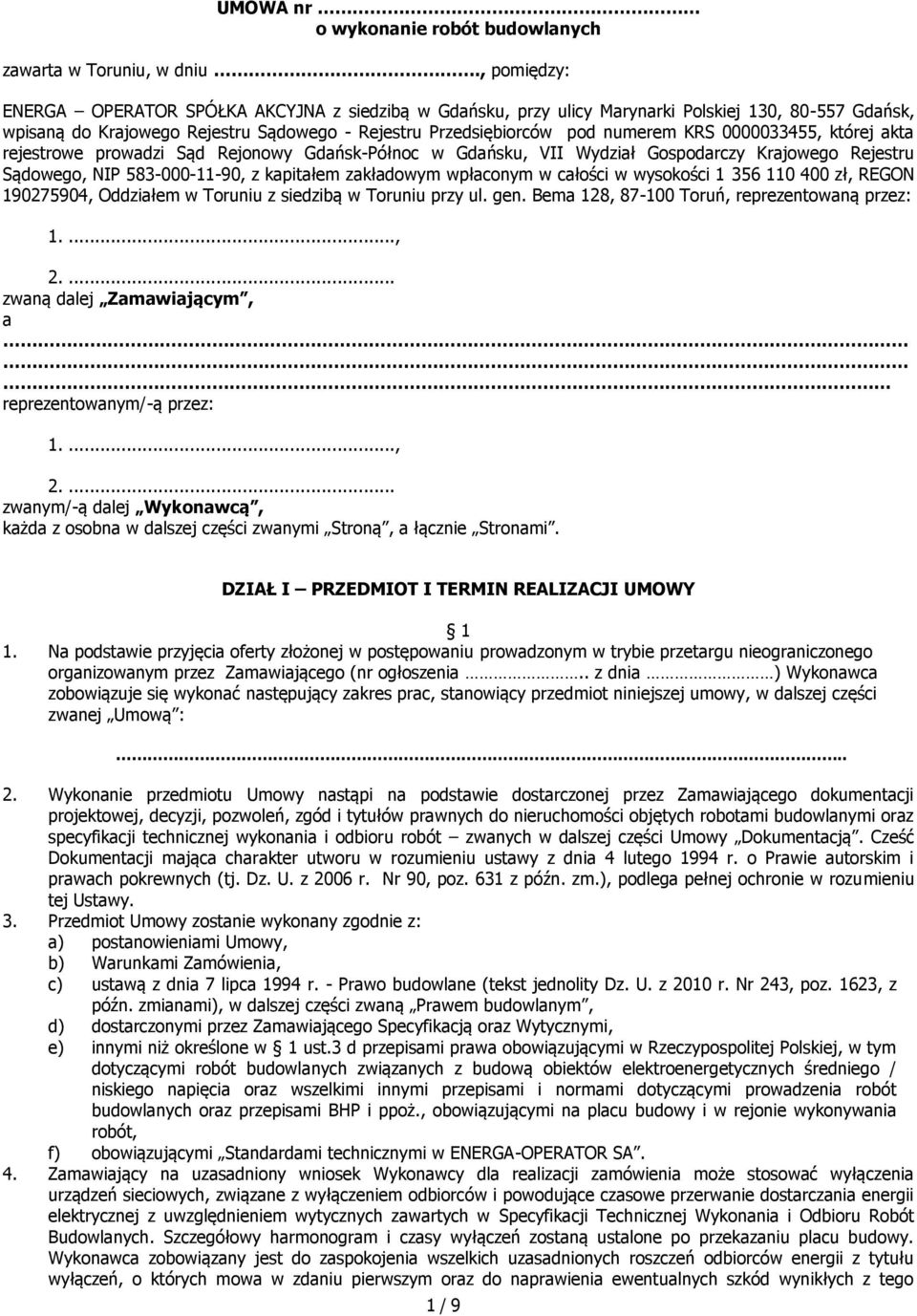 0000033455, której akta rejestrowe prowadzi Sąd Rejonowy Gdańsk-Północ w Gdańsku, VII Wydział Gospodarczy Krajowego Rejestru Sądowego, NIP 583-000-11-90, z kapitałem zakładowym wpłaconym w całości w