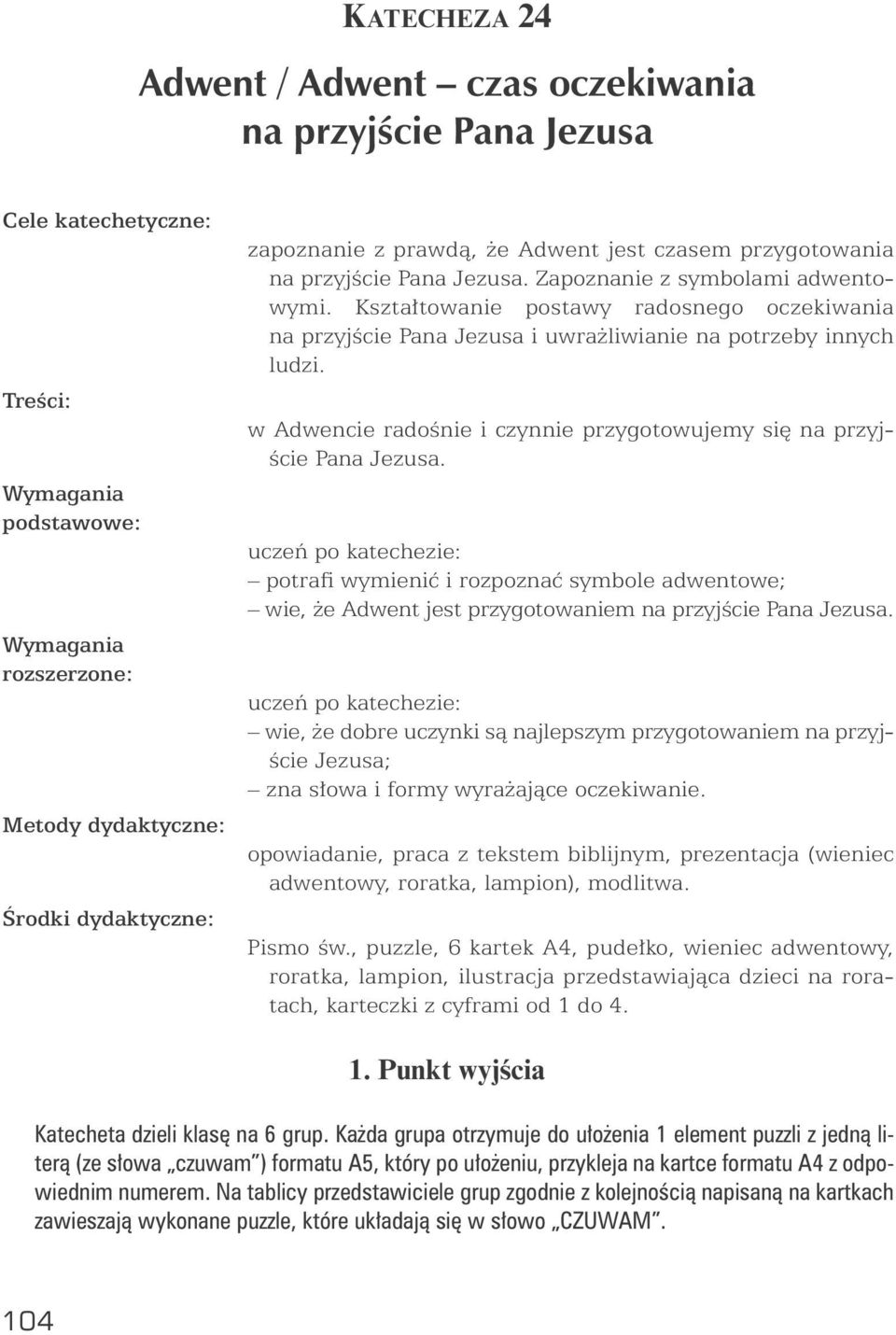 Kształ to wa nie po sta wy ra do sne go ocze ki wa nia na przyj ście Pa na Je zu sa i uwraż li wia nie na po trze by in nych lu dzi.