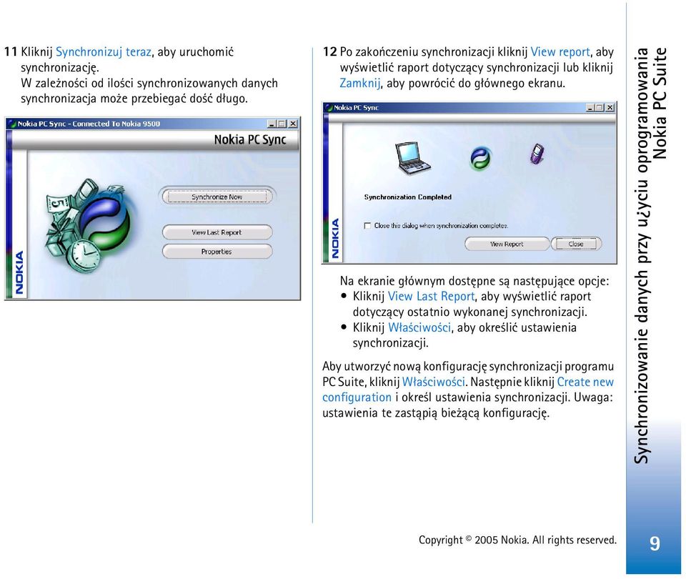 Na ekranie g³ównym dostêpne s± nastêpuj±ce opcje: Kliknij View Last Report, aby wy wietliæ raport dotycz±cy ostatnio wykonanej synchronizacji.