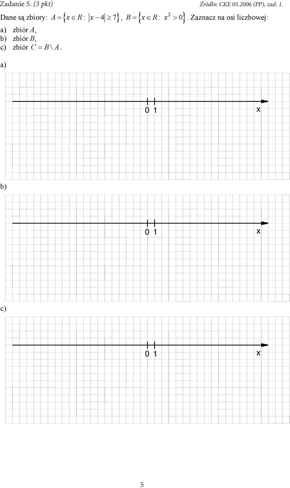 ., B R: Dane s zbiory: A R: 4 7 a) zbiór A, b) zbiór B, c) zbiór C