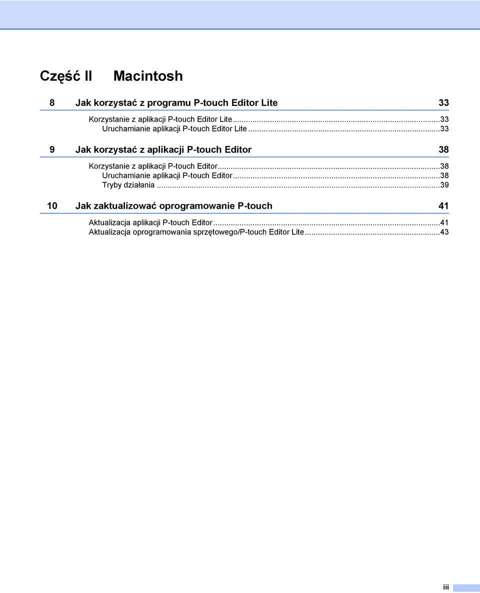 ..33 9 Jak korzystać z aplikacji P-touch Editor 38 Korzystanie z aplikacji P-touch Editor.