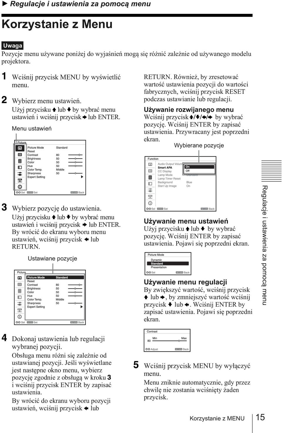 Również, by zresetować wartość ustawienia pozycji do wartości fabrycznych, wciśnij przycisk RESET podczas ustawianie lub regulacji. Używanie rozwijanego menu Wciśnij przycisk by wybrać pozycję.