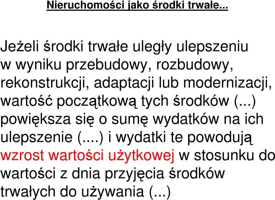 ..) powiększa się o sumę wydatków na ich ulepszenie (.