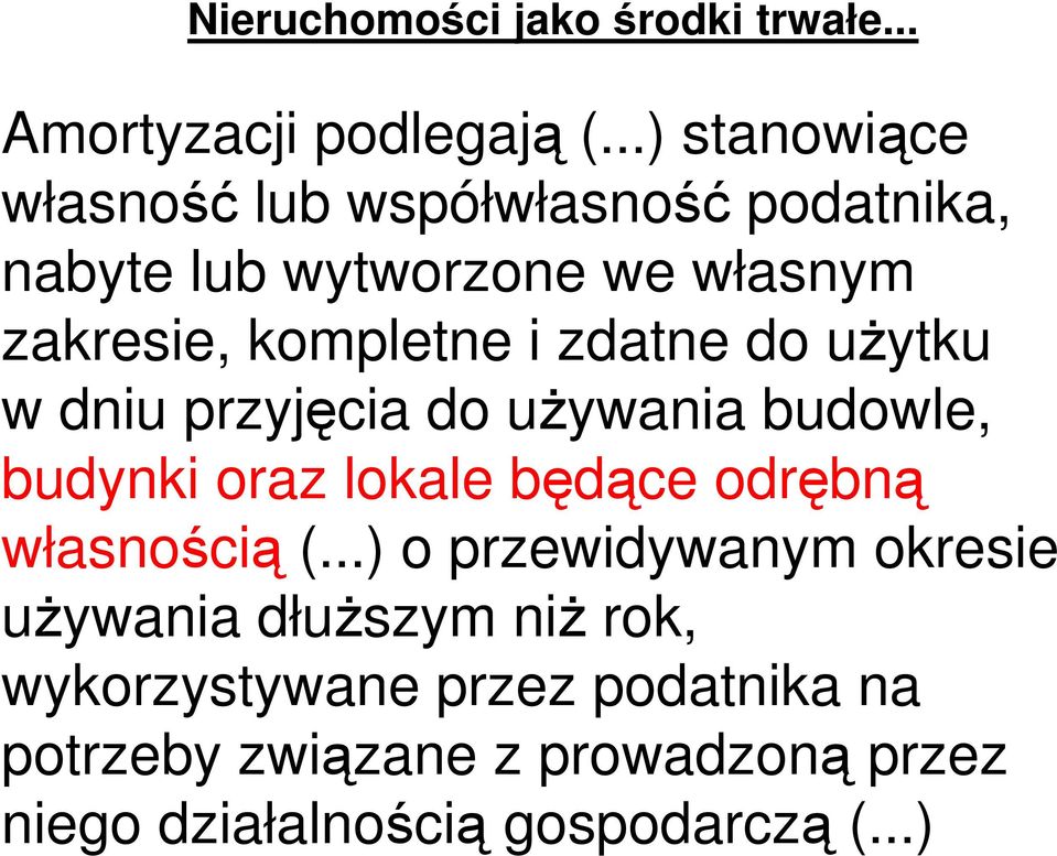 kompletne i zdatne do uŝytku w dniu przyjęcia do uŝywania budowle, budynki oraz lokale będące