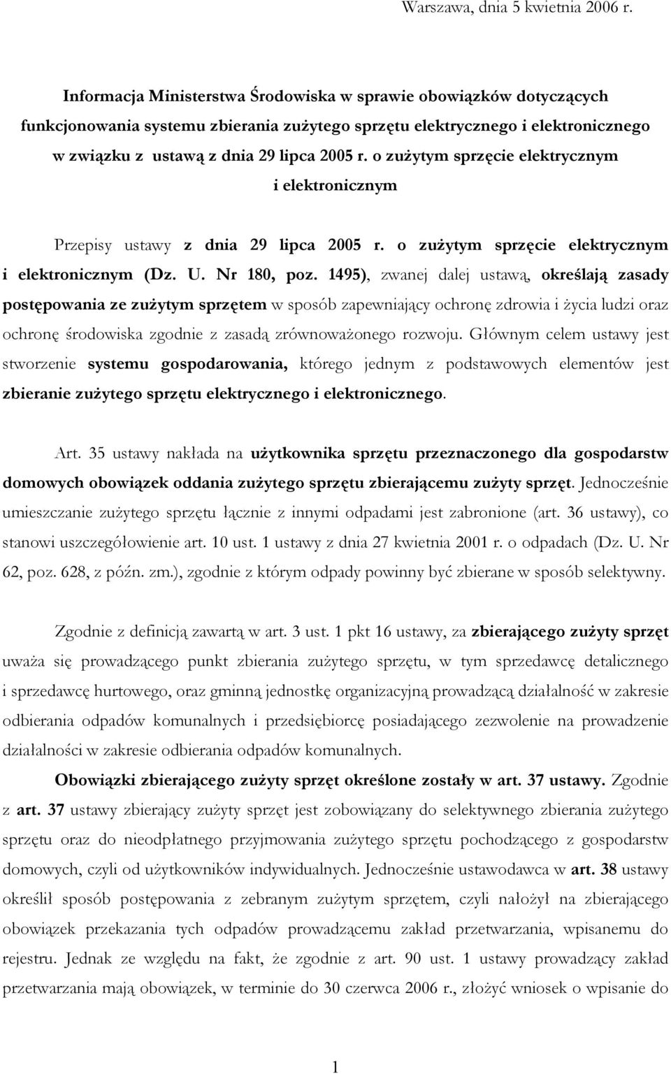 o zużytym sprzęcie elektrycznym i elektronicznym Przepisy ustawy z dnia 29 lipca 2005 r. o zużytym sprzęcie elektrycznym i elektronicznym (Dz. U. Nr 180, poz.