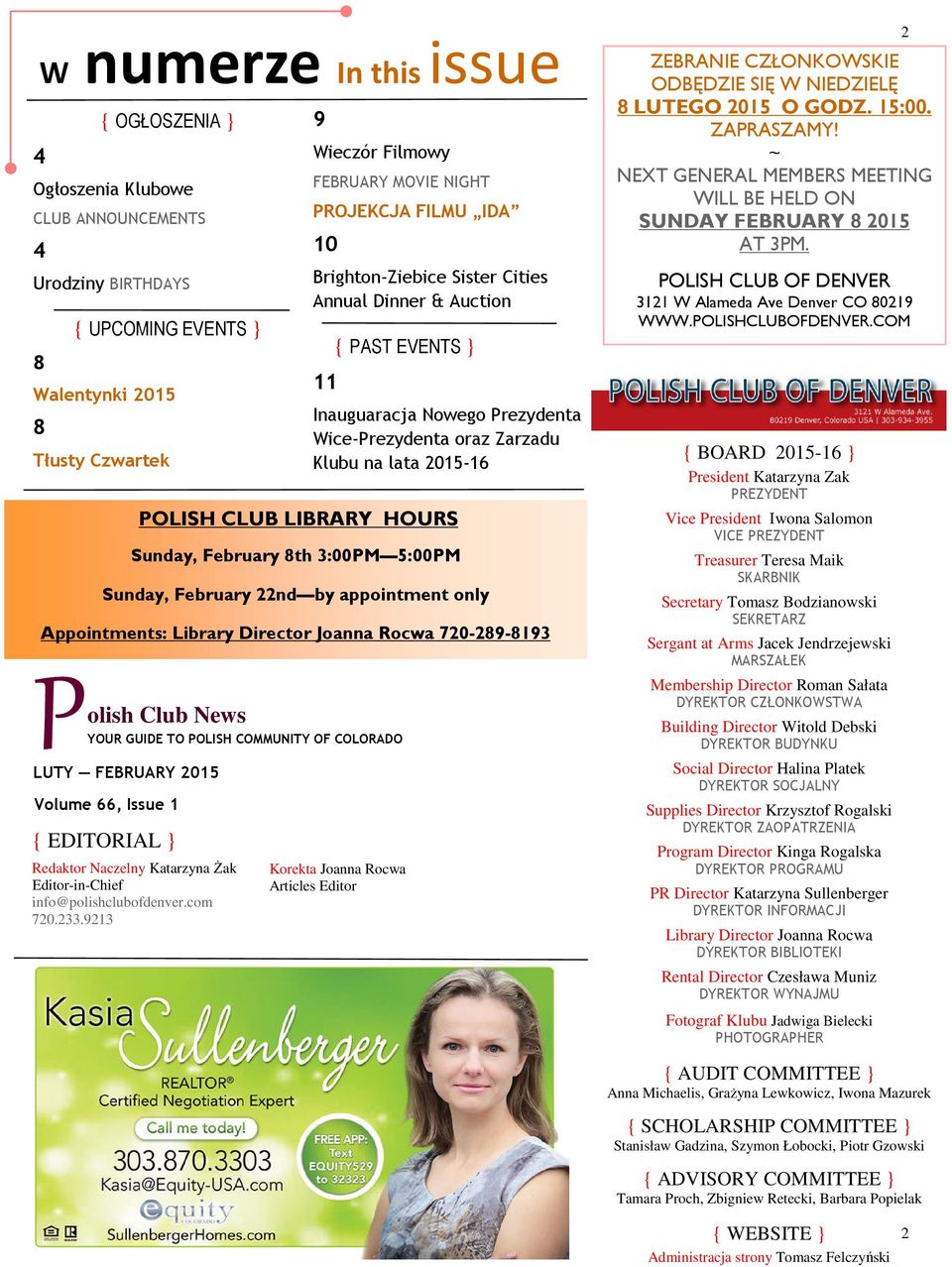 HOURS Sunday, February 8th 3:00PM 5:00PM Sunday, February 22nd by appointment only Appointments: Library Director Joanna Rocwa 720-289-8193 P olish Club News YOUR GUIDE TO POLISH COMMUNITY OF