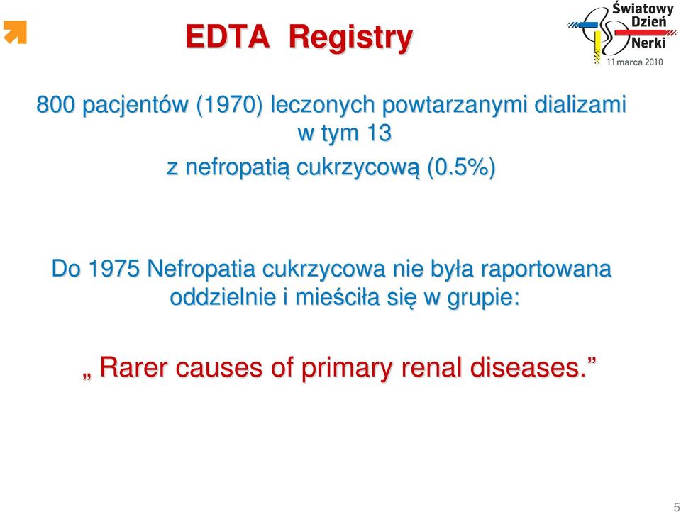5%) Do 1975 Nefropatia cukrzycowa nie była a raportowana
