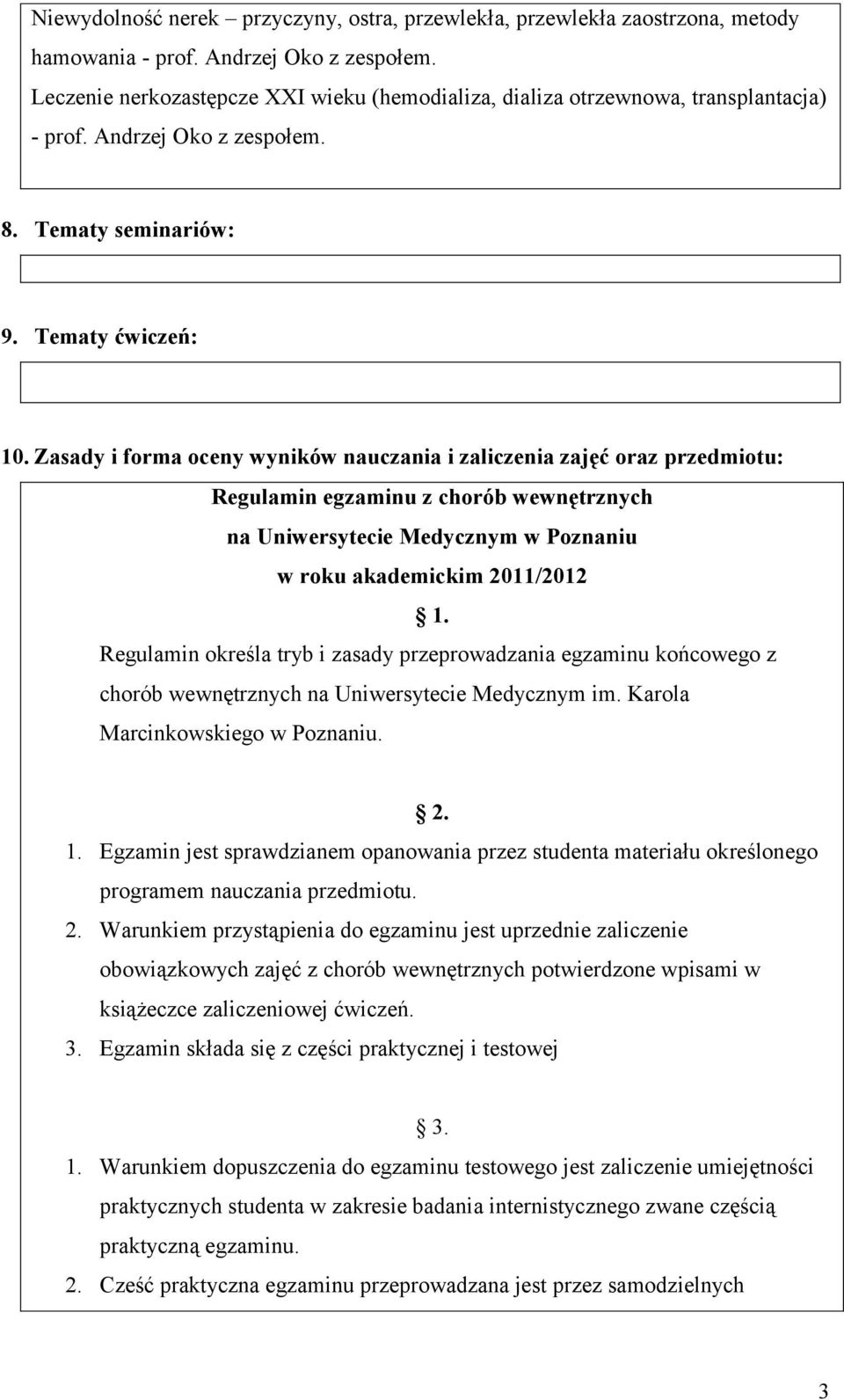 Zasady i forma oceny wyników nauczania i zaliczenia zajęć oraz przedmiotu: Regulamin egzaminu z chorób wewnętrznych na Uniwersytecie Medycznym w Poznaniu w roku akademickim 2011/2012 1.