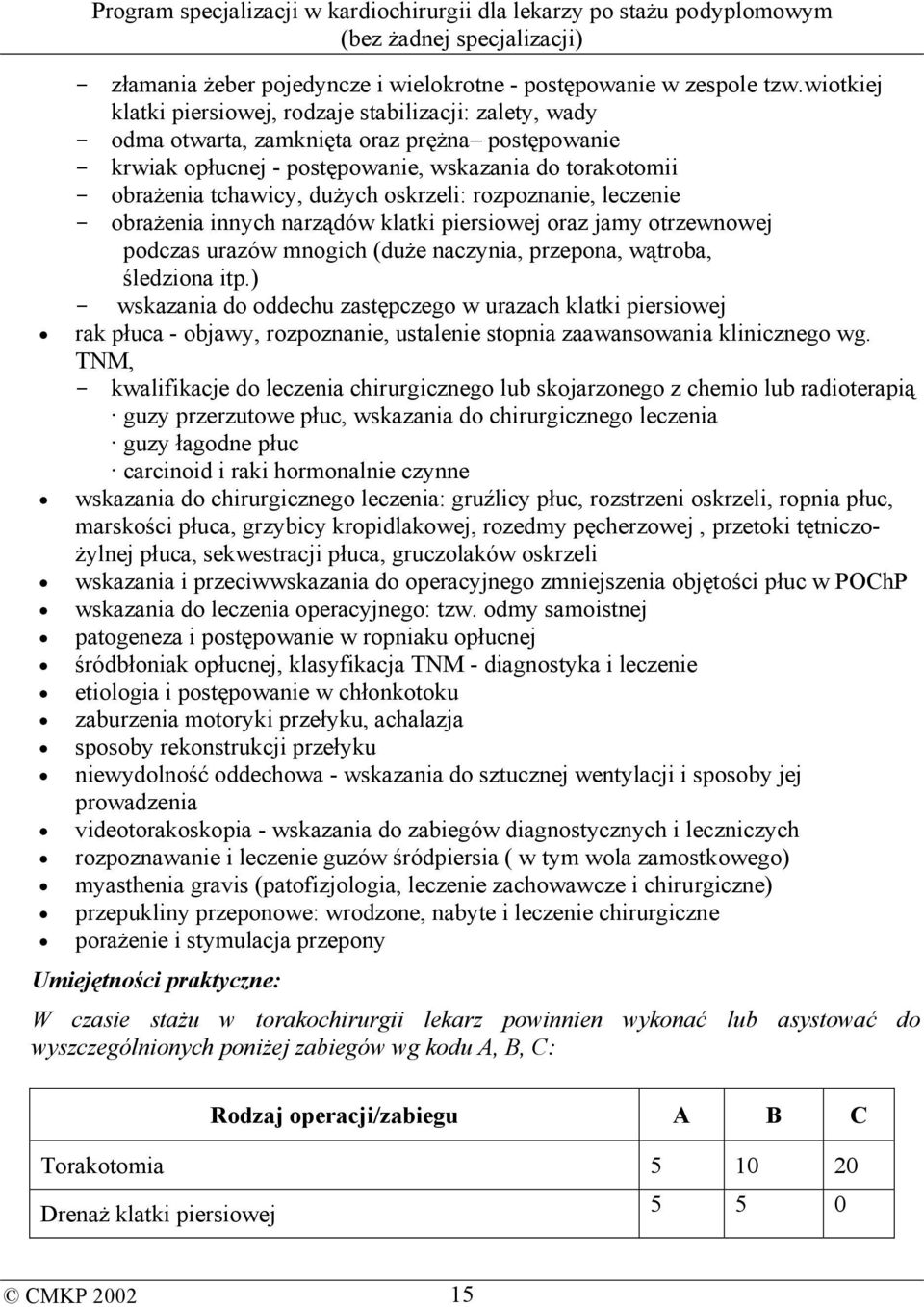 dużych oskrzeli: rozpoznanie, leczenie - obrażenia innych narządów klatki piersiowej oraz jamy otrzewnowej podczas urazów mnogich (duże naczynia, przepona, wątroba, śledziona itp.