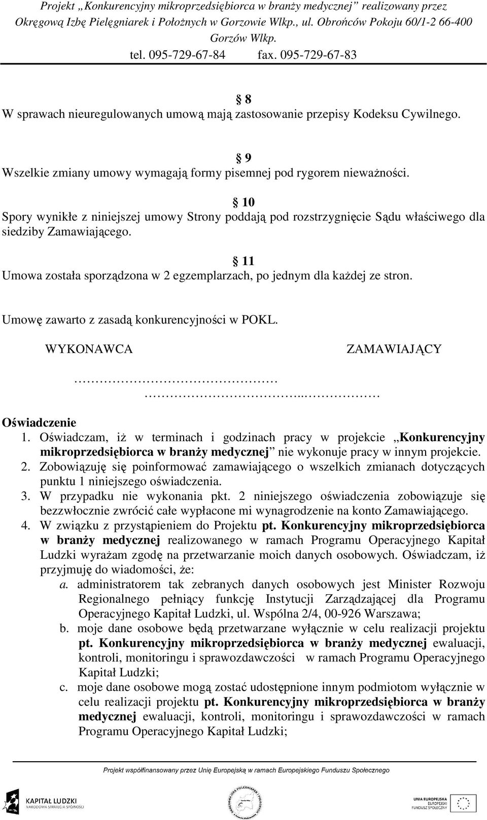 Umowę zawarto z zasadą konkurencyjności w POKL. WYKONAWCA ZAMAWIAJĄCY.. Oświadczenie 1.