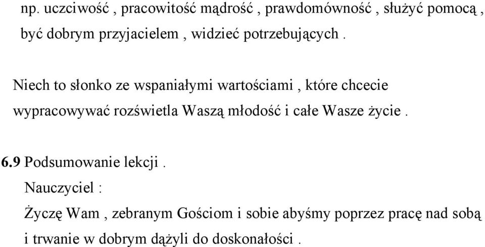 Niech to słonko ze wspaniałymi wartościami, które chcecie wypracowywać rozświetla Waszą