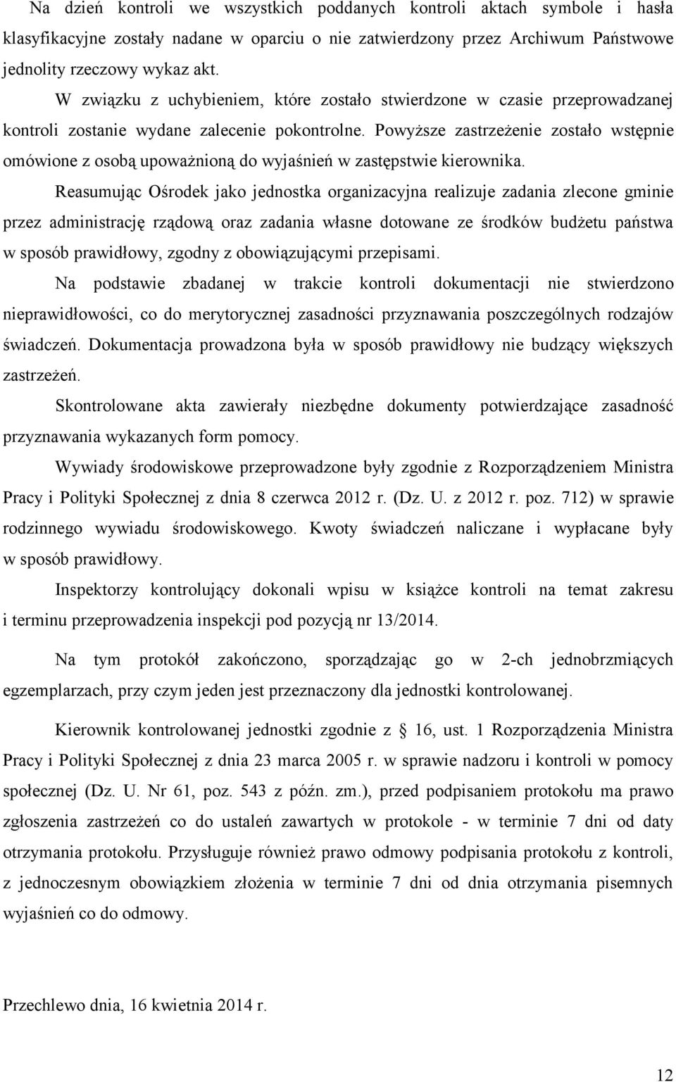 Powyższe zastrzeżenie zostało wstępnie omówione z osobą upoważnioną do wyjaśnień w zastępstwie kierownika.