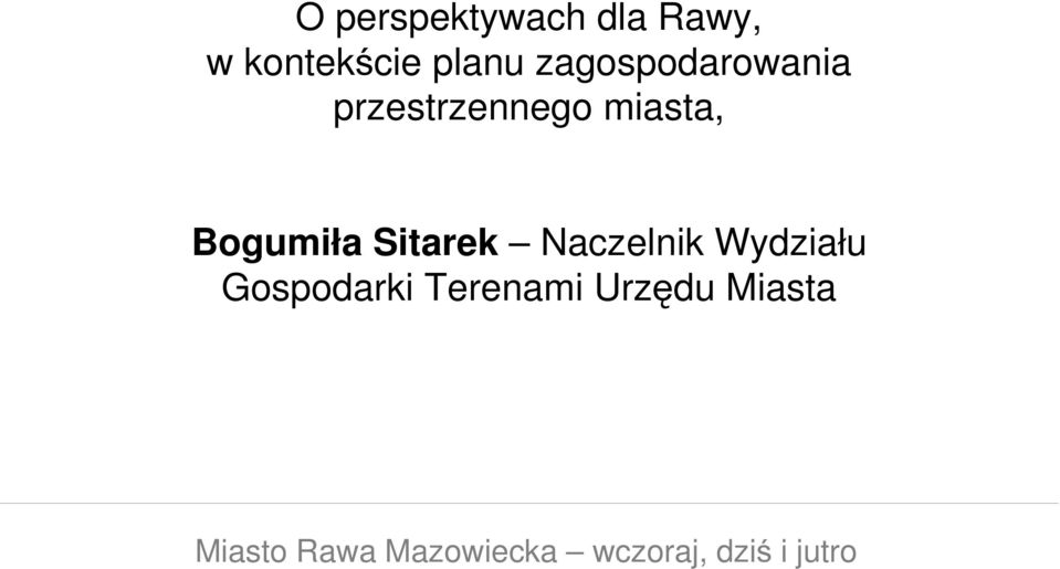 miasta, Bogumiła Sitarek Naczelnik