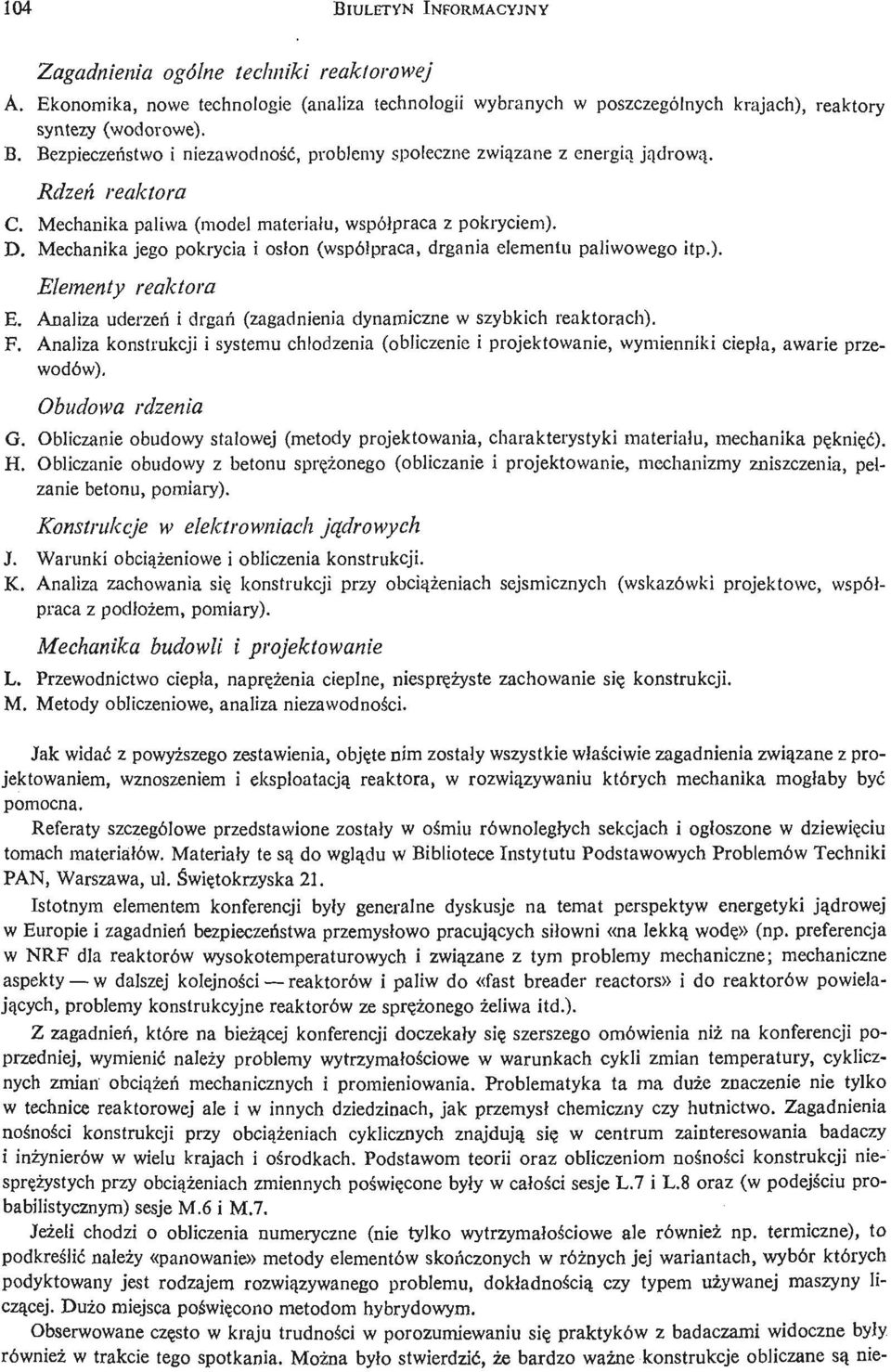 Analiza uderzeń i drgań (zagadnienia dynamiczne w szybkich reaktorach). F. Analiza konstrukcji i systemu chłodzenia (obliczenie i projektowanie, wymienniki ciepła, awarie przewodów).