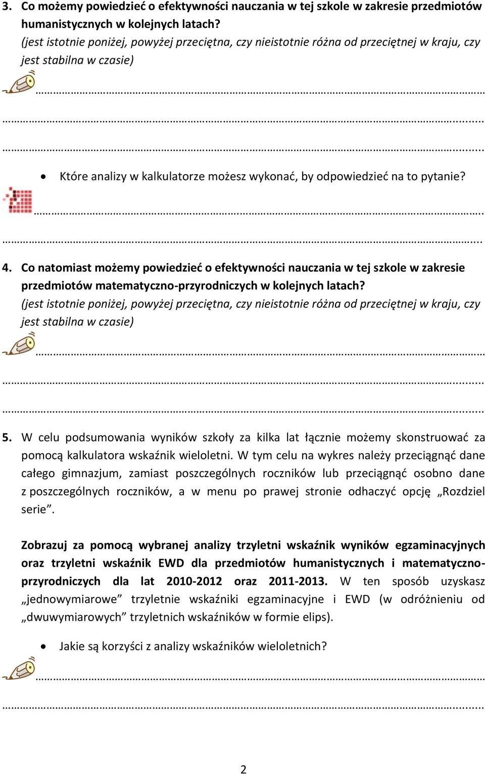 Co natomiast możemy powiedzieć o efektywności nauczania w tej szkole w zakresie przedmiotów matematyczno-przyrodniczych w kolejnych latach?