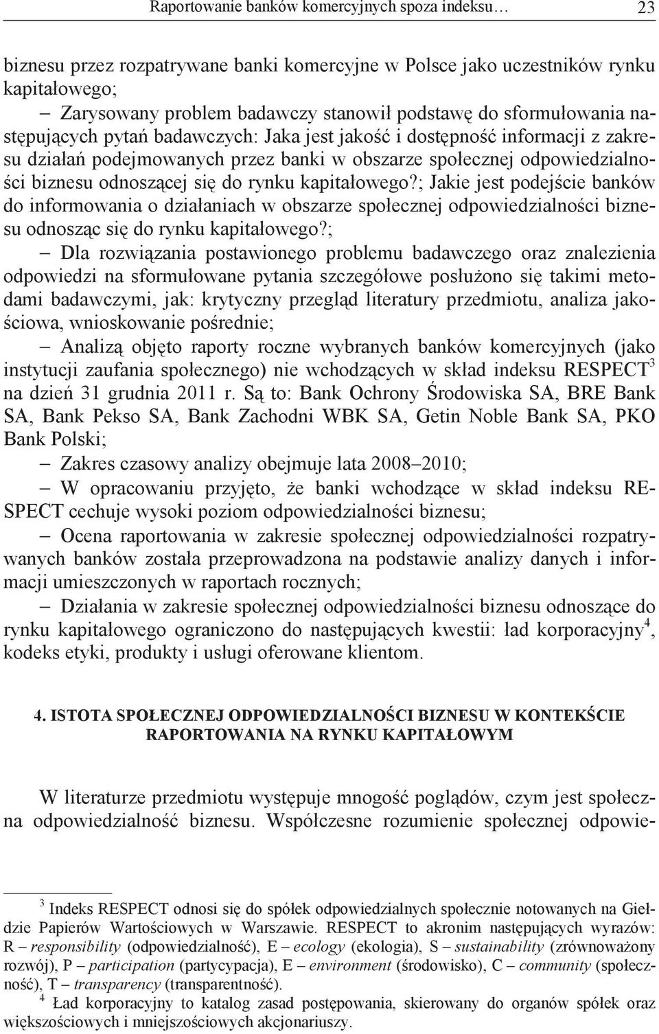 kapitałowego?; Jakie jest podejcie banków do informowania o działaniach w obszarze społecznej odpowiedzialnoci biznesu odnoszc si do rynku kapitałowego?