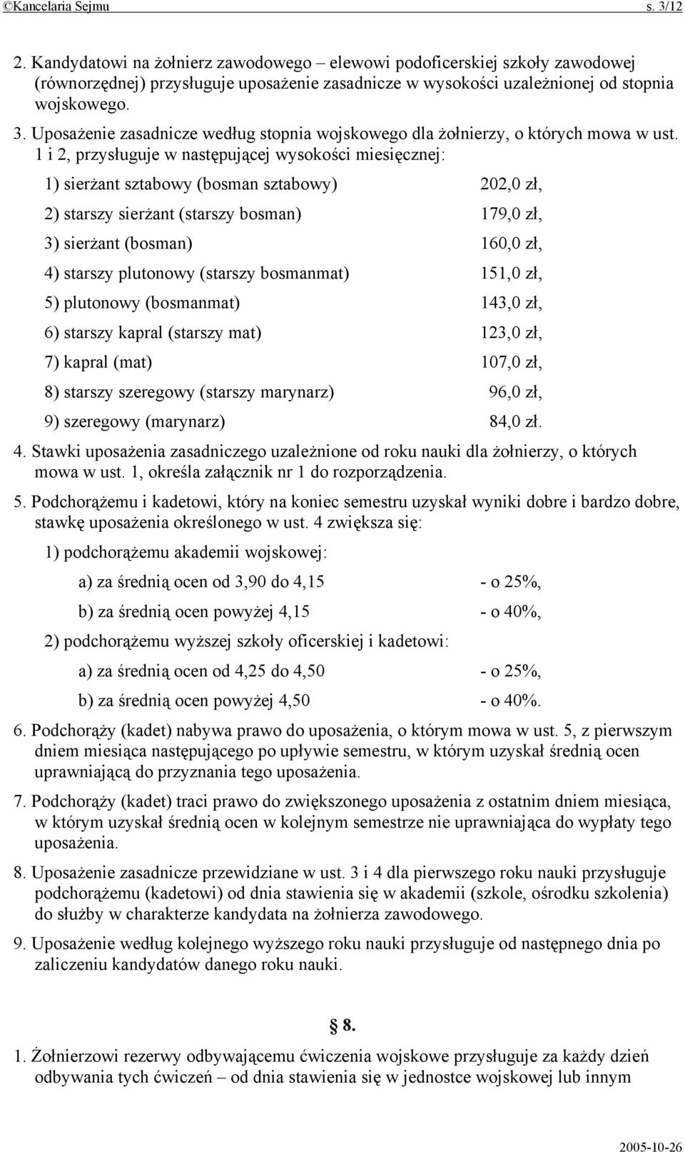 1 i 2, przysługuje w następującej wysokości miesięcznej: 1) sierżant sztabowy (bosman sztabowy) 202,0 zł, 2) starszy sierżant (starszy bosman) 179,0 zł, 3) sierżant (bosman) 160,0 zł, 4) starszy